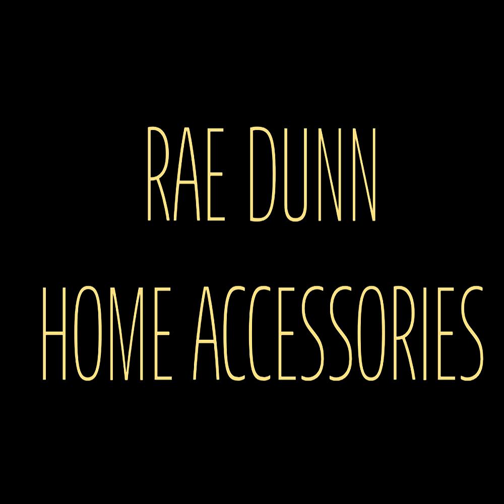 RAE DUNN HOME ACCESSORIES