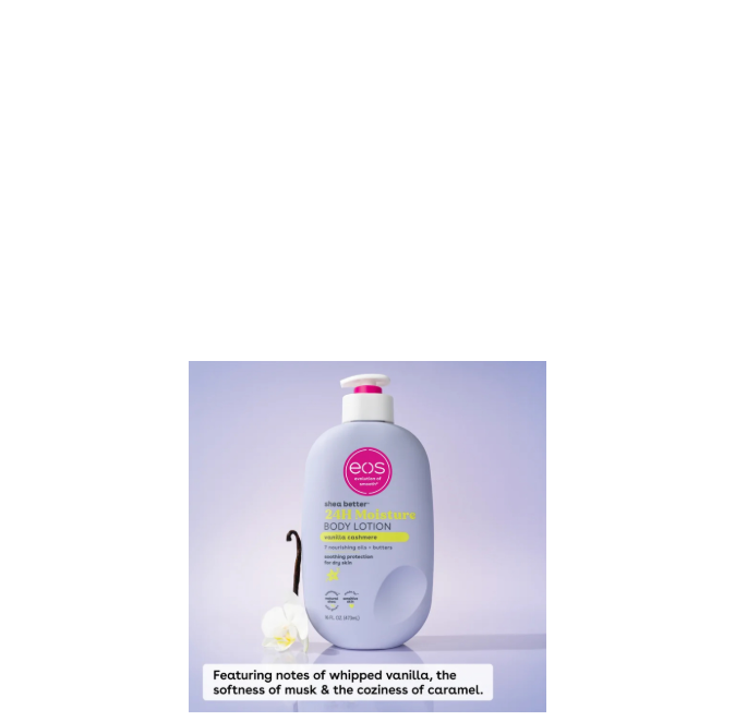 EOS 24 Hour Moisture Body Lotion Vanilla Cashmere Notes Of Whipped Vanilla Softness Of Musk And The Coziness Of Caramel